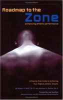 Roadmap to the Zone: enhancing athletic performance 1418479683 Book Cover