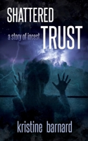 Shattered Trust. A Story of Incest 1735457019 Book Cover