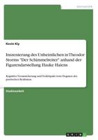 Inszenierung des Unheimlichen in Theodor Storms "Der Schimmelreiter" anhand der Figurendarstellung Hauke Haiens: Kognitive Verunsicherung und ... des poetischen Realismus 3668702586 Book Cover
