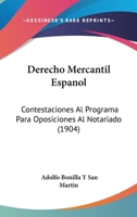 Derecho Mercantil Espanol: Contestaciones Al Programa Para Oposiciones Al Notariado (1904) 1168094178 Book Cover