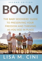 BOOM: The Baby Boomers Guide to Leveraging Technology, so that you can Preserve Your Independent Lifestyle & Thrive 1636800165 Book Cover