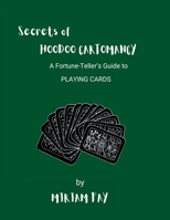 Secrets of Hoodoo Cartomancy: A Fortune-Teller’s Guide to Playing Cards (Hoodoo Crossroads Series) B0F38KWRFH Book Cover