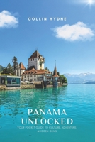PANAMA UNLOCKED: Your Pocket Guide to Culture, Adventure & Hidden Gems B0FQJ47LX1 Book Cover