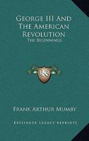 George III and the American Revolution: The Beginnings 142549725X Book Cover