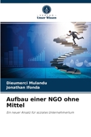 Aufbau einer NGO ohne Mittel: Ein neuer Ansatz für soziales Unternehmertum 6204059467 Book Cover