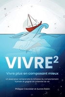 Vivre puissance 2: Vivre plus en composant mieux (French Edition) 2958870812 Book Cover