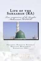 Life of the Sahaabah (Ra): True Companions of the Prophet Muhammad [pbuh] 1542492300 Book Cover