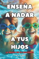 ENSEÑA A NADAR A TUS HIJOS: La Braza en 10 lecciones B0G3X2HJGX Book Cover