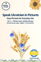 Speak Ukrainian in Pictures · Volume 2: Visual Ukrainian Phrasebook for Everyday Conversations | 100 New Flashcards with English Translation & ... Naturally (Start Speaking Ukrainian) B0FXM6QVCG Book Cover