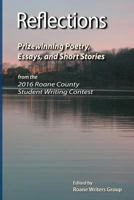Reflections - Prizewinning Poetry, Essays and Short Stories: From the Seventh Annual RoAne County Student Writing Contest 2015-2016 1532862679 Book Cover