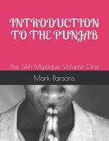 Introduction to the Punjab: The Sikh Mystique Volume One 1798484358 Book Cover