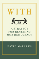 With: A Strategy for Renewing Our Democracy 1945577649 Book Cover