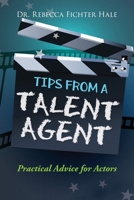 Tips From A Talent Agent 0979273625 Book Cover