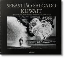 Sebastião Salgado. Kuwait. a Desert on Fire 3836561255 Book Cover
