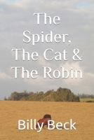 The Spider, The Cat & The Robin 1505541298 Book Cover