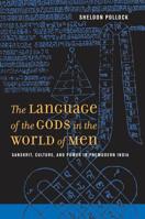 The Language of the Gods in the World of Men: Sanskrit, Culture, and Power in Premodern India (Philip E. Lilienthal Books) 0520260031 Book Cover