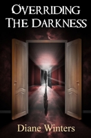 Overriding The Darkness 1068432942 Book Cover