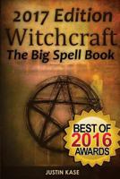 Witchcraft: The Big Spell Book: The ultimate guide to witchcraft, spells, rituals and wicca 1514312980 Book Cover