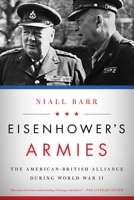 Eisenhower's Armies: The American-British Alliance during World War II 1681773554 Book Cover