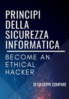 Principi Della Sicurezza Informatica: Become an Ethical Hacker 1092588655 Book Cover