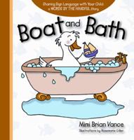Boat and Bath: Sharing Sign Language with Your Child: a Words By the Handful Story 1933979763 Book Cover