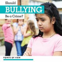 Should Bullying Be a Crime? 1534532072 Book Cover