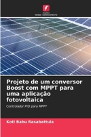 Projeto de um conversor Boost com MPPT para uma aplicação fotovoltaica (Portuguese Edition) 6207793943 Book Cover