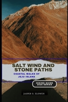 SALT WIND AND STONE PATHS: COASTAL WALKS OF JEJU ISLAND B0GF7LYCLC Book Cover
