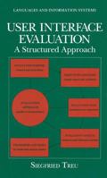 User Interface Evaluation: A Structured Approach (Languages and Information Systems) 1461360811 Book Cover