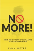 No More!: When Being a Victim of Sexual Abuse Is No Longer An Option 0578513676 Book Cover
