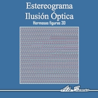 Estereograma Ilusión Óptica 3D: Usa tus Magic Eyes y ve hermosas figuras en 3D, mejora tu visión. (Spanish Edition) B0DSJKSPQT Book Cover