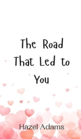The Road That Led to You 9908012789 Book Cover
