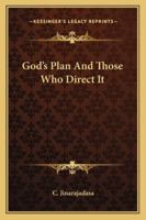 God's Plan and Those Who Direct It 1425457452 Book Cover