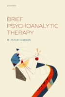Brief Psychoanalytic Therapy 0198725000 Book Cover