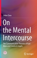 On the Mental Intercourse: The Communication Theories of Karl Marx and Friedrich Engels 9811685940 Book Cover