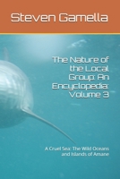 The Nature of the Local Group: An Encyclopedia: Volume 3: A Cruel Sea: The Wild Oceans and Islands of Amane B0HGGYNSCM Book Cover