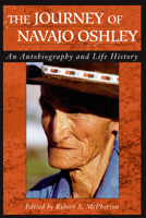Journey Of Navajo Oshley: An Autobiography and Life History 087421291X Book Cover