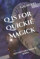 Q is for Quickie Magick: Kitchen Table Magick Series 1959242008 Book Cover