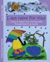 I Am Here For You: A Story to Support Your Grieving Child Through Death From Suicide: (Pronoun of Person Who Died: They/Them) 1777713854 Book Cover