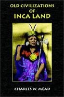 Old Civilizations of Inca Land (Classic Reprint) 1585092088 Book Cover