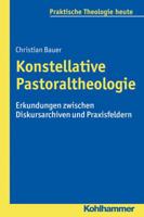 Konstellative Pastoraltheologie: Erkundungen Zwischen Diskursarchiven Und Praxisfeldern 317031498X Book Cover