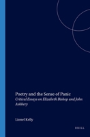 Poetry and the Sense of Panic: Critical Essays on Elizabeth Bishop and John Ashbery 9042007206 Book Cover