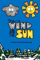 The Wind and the Sun A Fable to Find the Meaning 1726312496 Book Cover