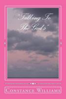 "Talking To The God's": Find out ways God may reveal Himself to you 1500223190 Book Cover