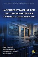 Laboratory Manual for Electrical Machinery Control Fundamentals (River Publishers Series in Energy Engineering and Systems) 8743810160 Book Cover