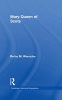 Mary Queen of Scots (Routledge Historical Biographies) 0415291836 Book Cover