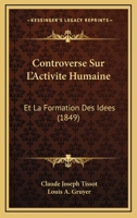 Controverse Sur L'Activite Humaine: Et La Formation Des Idees (1849) 1274099641 Book Cover