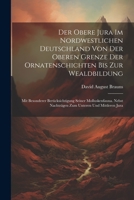 Der Obere Jura Im Nordwestlichen Deutschland Von Der Oberen Grenze Der Ornatenschichten Bis Zur Wealdbildung: Mit Besonderer Berücksichtigung Seiner ... Unteren Und Mittleren Jura 1144646898 Book Cover