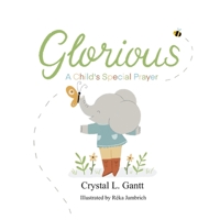 Glorious: A Child's Special Prayer 1955461090 Book Cover