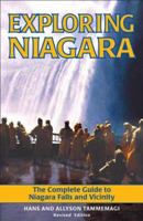 Exploring Niagara: The Complete Guide to Niagara Falls and Vicinity 0968181503 Book Cover